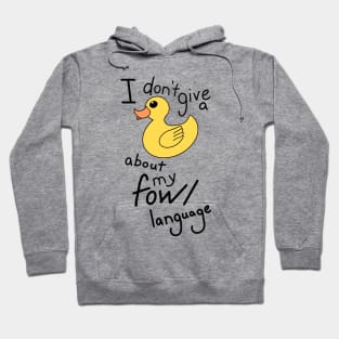 I don't give a Duck about my Fowl language Hoodie